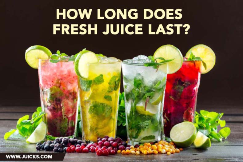 How Long Does Fresh Juice Last