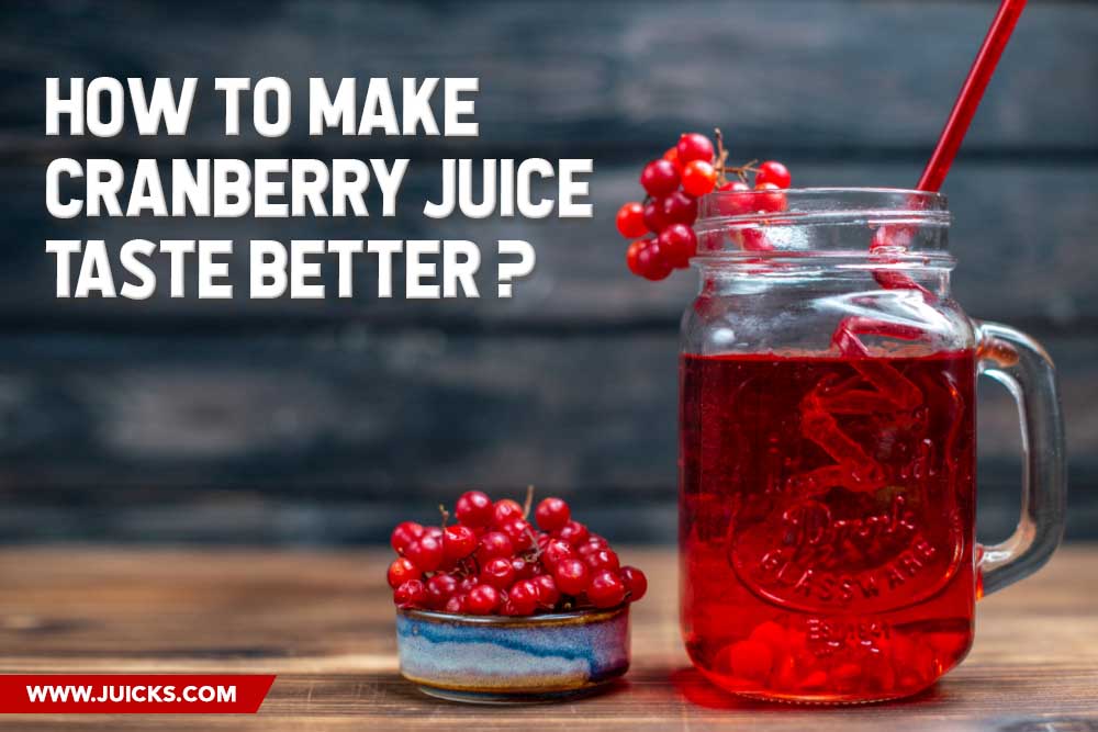 How to make cranberry Juice Taste Better