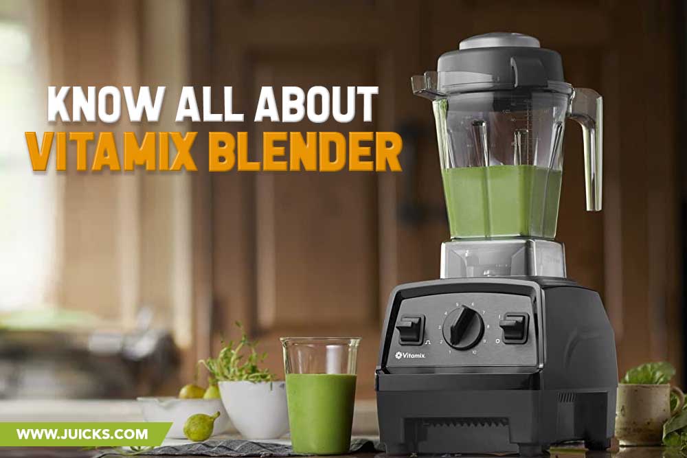 Know all about Vitamix Blender